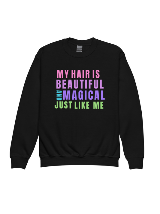 My Hair is Beautiful and Magical Just Like Me - Youth crewneck sweatshirt