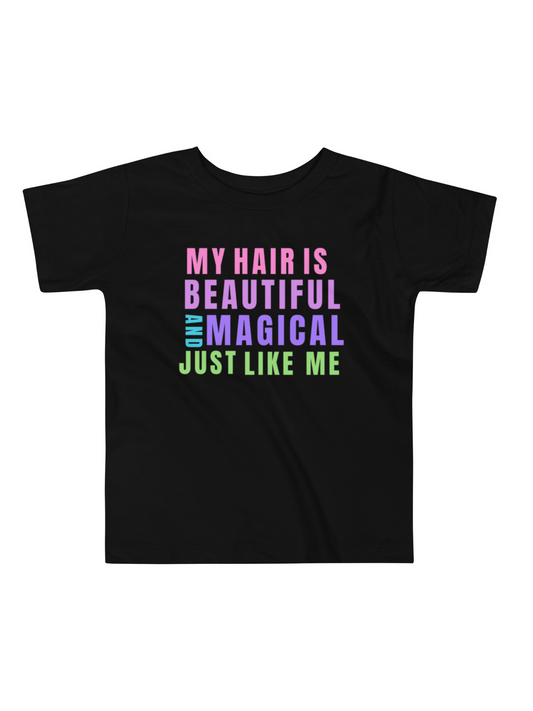 My Hair is Beautiful and Magical Just Like Me - Toddler T-Shirt